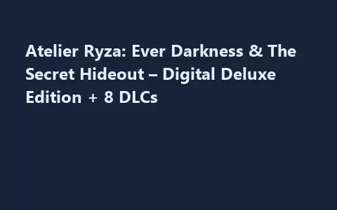 Atelier Ryza: Ever Darkness & The Secret Hideout – Digital Deluxe Edition + 8 DLCs