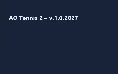 AO Tennis 2 – v.1.0.2027