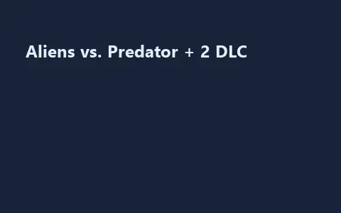 Aliens vs. Predator + 2 DLC