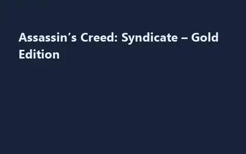 Assassin’s Creed: Syndicate – Gold Edition