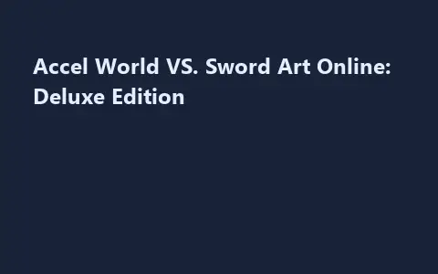 Accel World VS. Sword Art Online: Deluxe Edition
