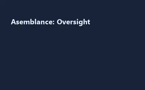 Asemblance: Oversight