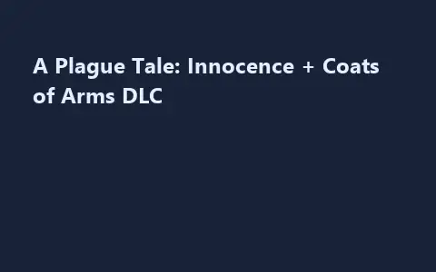 A Plague Tale: Innocence + Coats of Arms DLC
