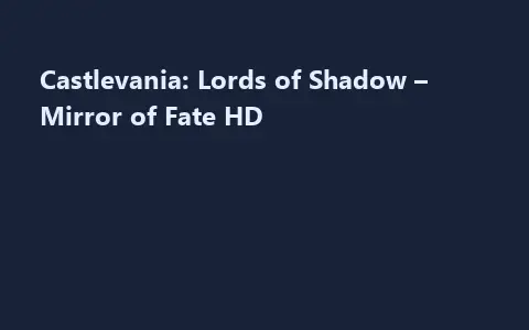 Castlevania: Lords of Shadow – Mirror of Fate HD