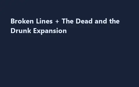 Broken Lines + The Dead and the Drunk Expansion