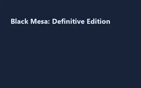 Black Mesa: Definitive Edition