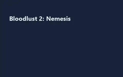 Bloodlust 2: Nemesis