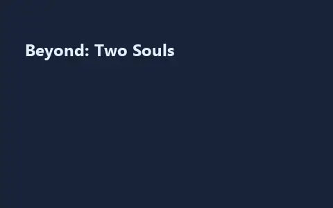 Beyond: Two Souls