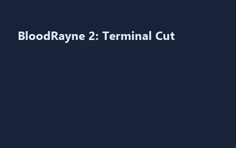 BloodRayne 2: Terminal Cut