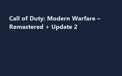 Call of Duty: Modern Warfare – Remastered + Update 2