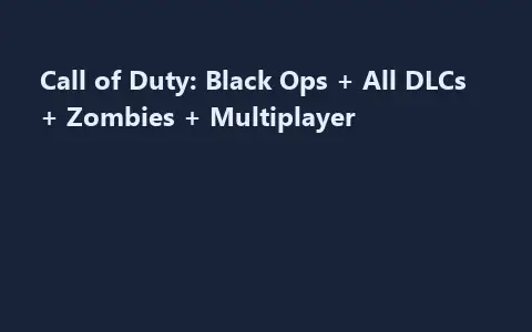Call of Duty: Black Ops + All DLCs + Zombies + Multiplayer