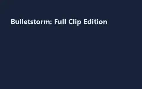 Bulletstorm: Full Clip Edition