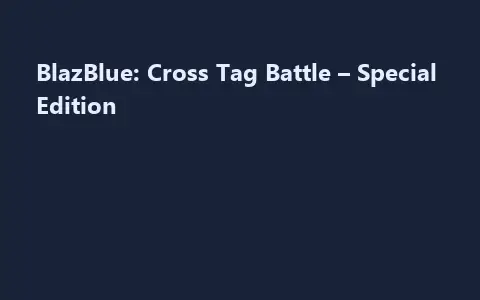 BlazBlue: Cross Tag Battle – Special Edition