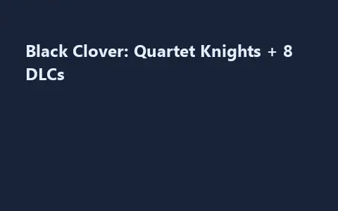 Black Clover: Quartet Knights + 8 DLCs