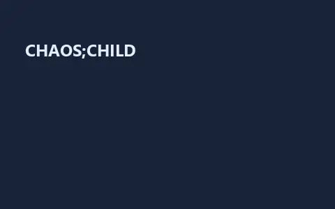 CHAOS;CHILD