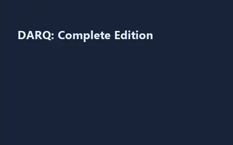 DARQ: Complete Edition