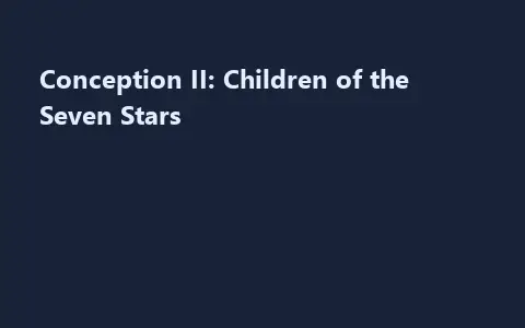 Conception II: Children of the Seven Stars
