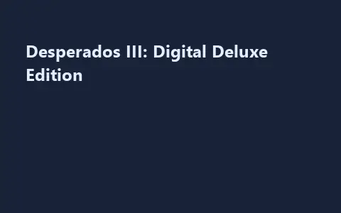 Desperados III: Digital Deluxe Edition