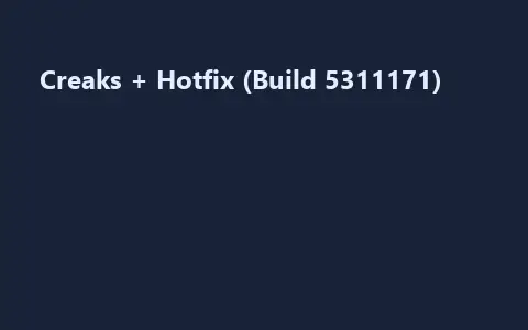 Creaks + Hotfix (Build 5311171)