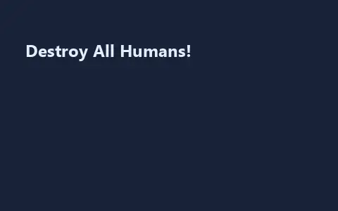 Destroy All Humans!