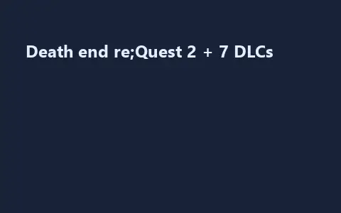 Death end re;Quest 2 + 7 DLCs