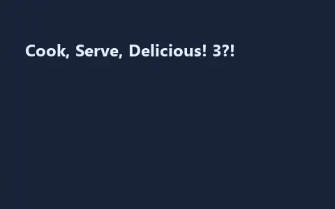 Cook, Serve, Delicious! 3?!