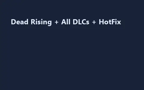 Dead Rising + All DLCs + HotFix