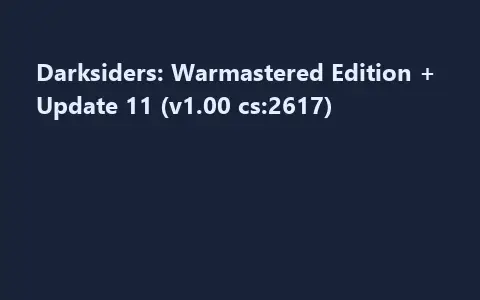 Darksiders: Warmastered Edition + Update 11 (v1.00 cs:2617)