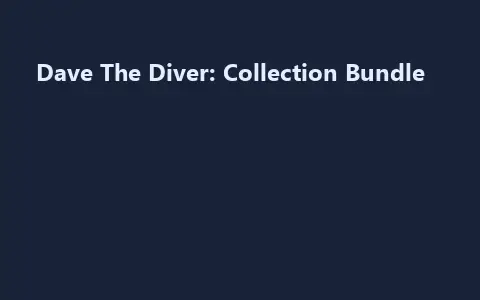 Dave The Diver: Collection Bundle