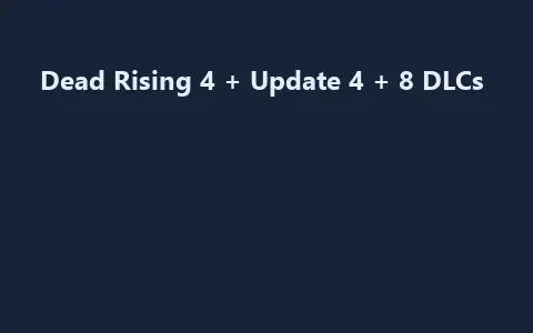 Dead Rising 4 + Update 4 + 8 DLCs