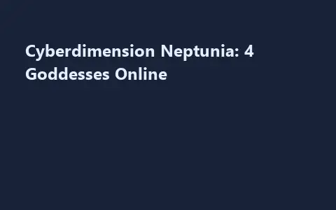 Cyberdimension Neptunia: 4 Goddesses Online
