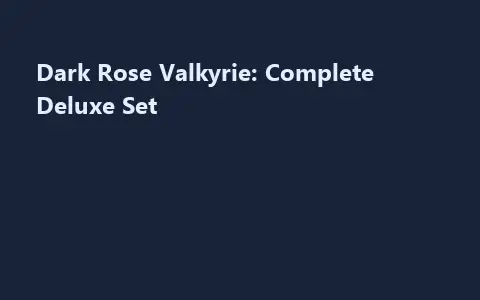 Dark Rose Valkyrie: Complete Deluxe Set