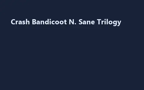 Crash Bandicoot N. Sane Trilogy