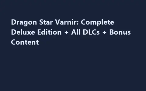 Dragon Star Varnir: Complete Deluxe Edition + All DLCs + Bonus Content