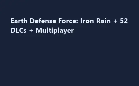 Earth Defense Force: Iron Rain + 52 DLCs + Multiplayer