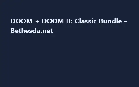 DOOM + DOOM II: Classic Bundle – Bethesda.net