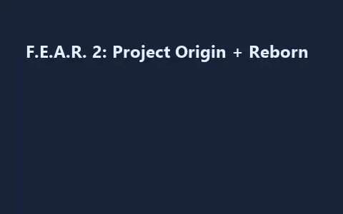 F.E.A.R. 2: Project Origin + Reborn
