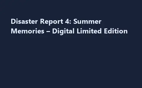 Disaster Report 4: Summer Memories – Digital Limited Edition