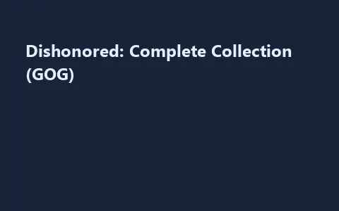 Dishonored: Complete Collection (GOG)