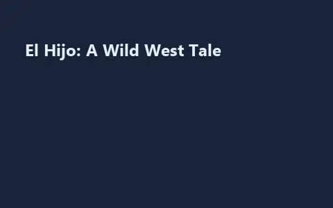 El Hijo: A Wild West Tale