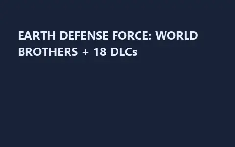 EARTH DEFENSE FORCE: WORLD BROTHERS + 18 DLCs