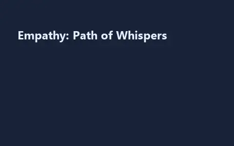 Empathy: Path of Whispers