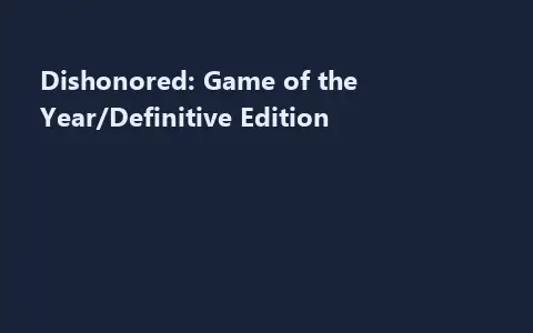 Dishonored: Game of the Year/Definitive Edition