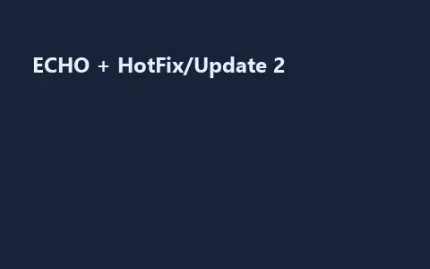 ECHO + HotFix/Update 2