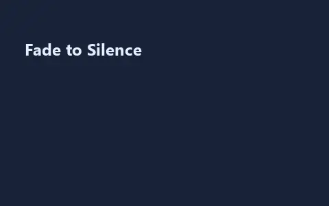 Fade to Silence