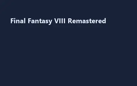 Final Fantasy VIII Remastered
