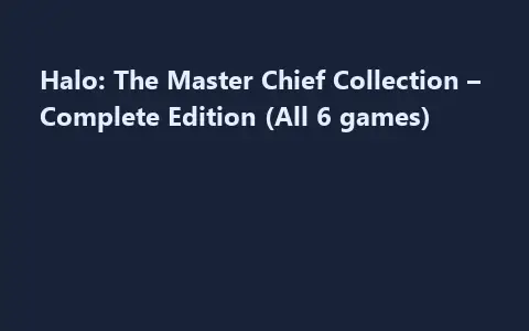Halo: The Master Chief Collection – Complete Edition (All 6 games)