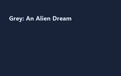 Grey: An Alien Dream