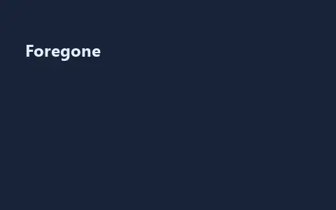 Foregone