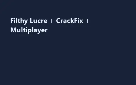Filthy Lucre + CrackFix + Multiplayer